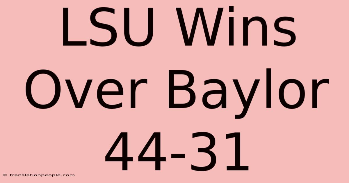 LSU Wins Over Baylor 44-31