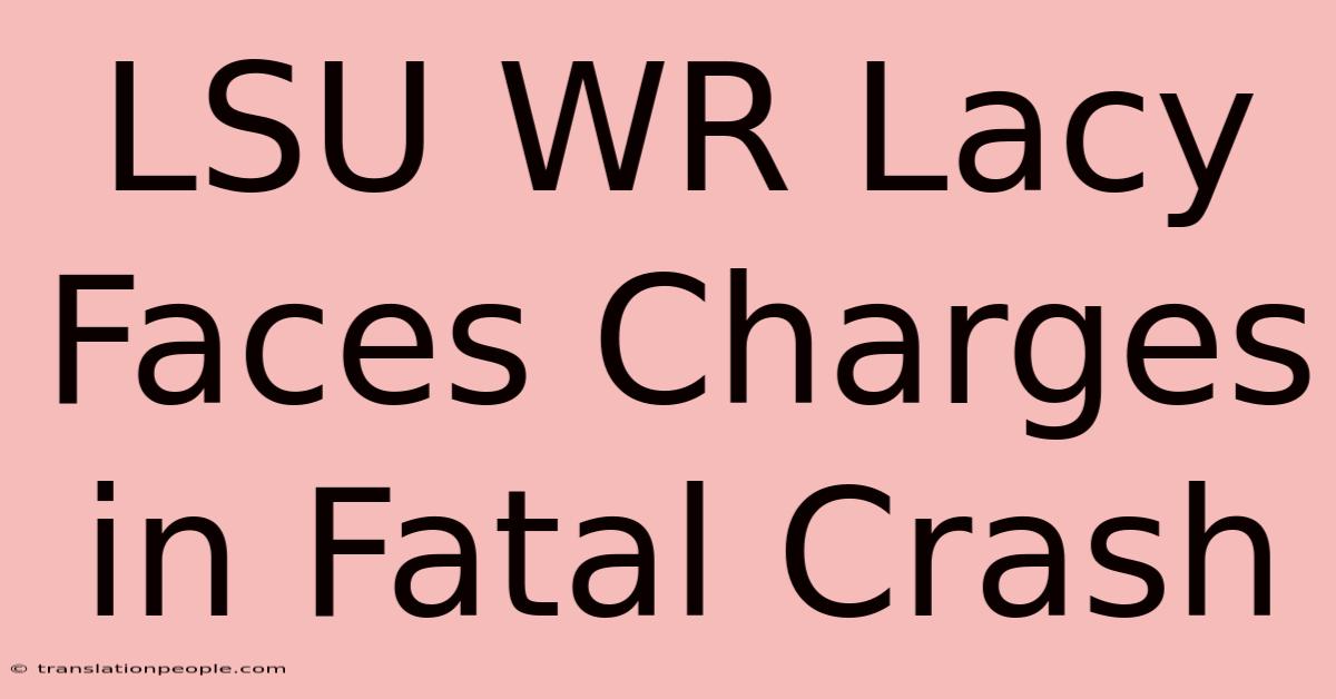 LSU WR Lacy Faces Charges In Fatal Crash