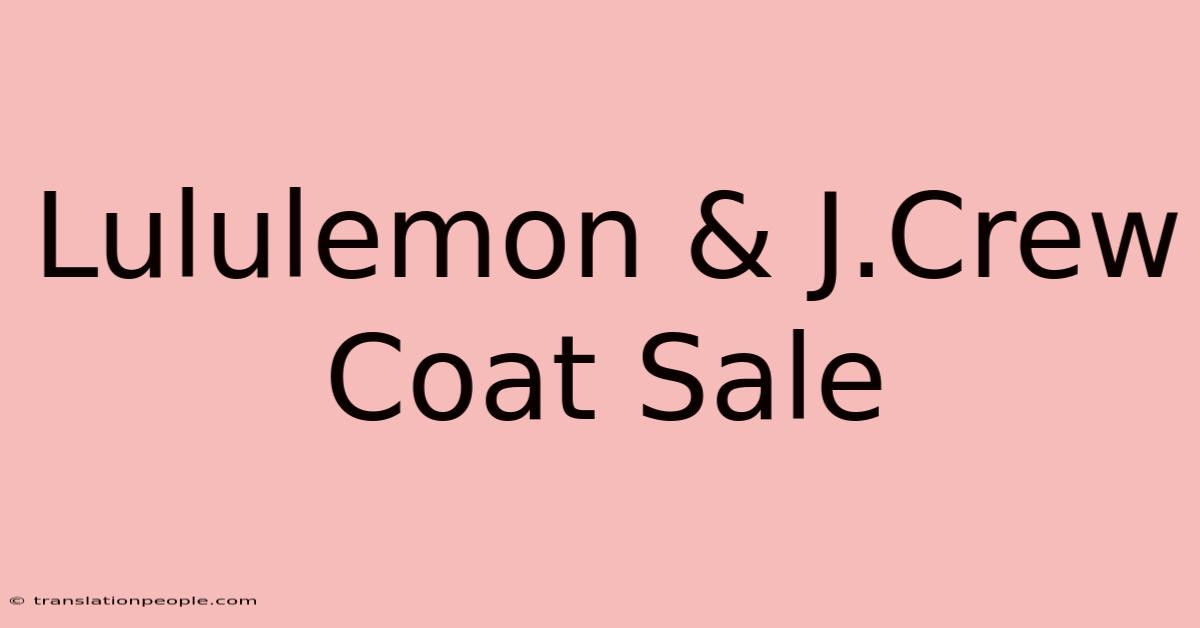 Lululemon & J.Crew Coat Sale