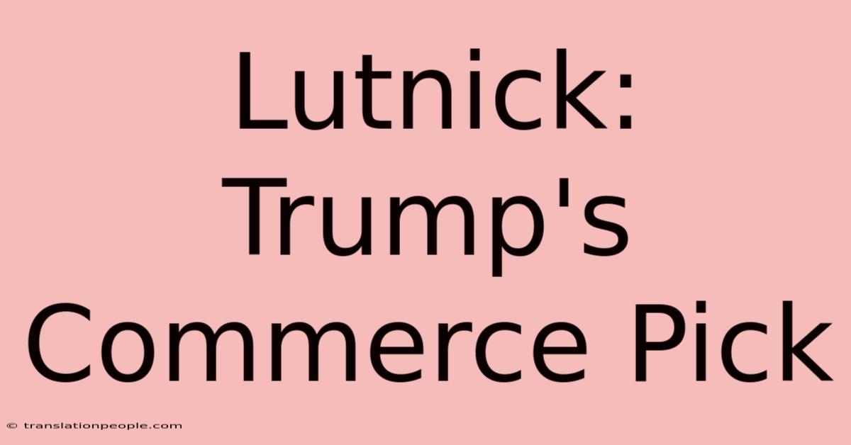 Lutnick: Trump's Commerce Pick