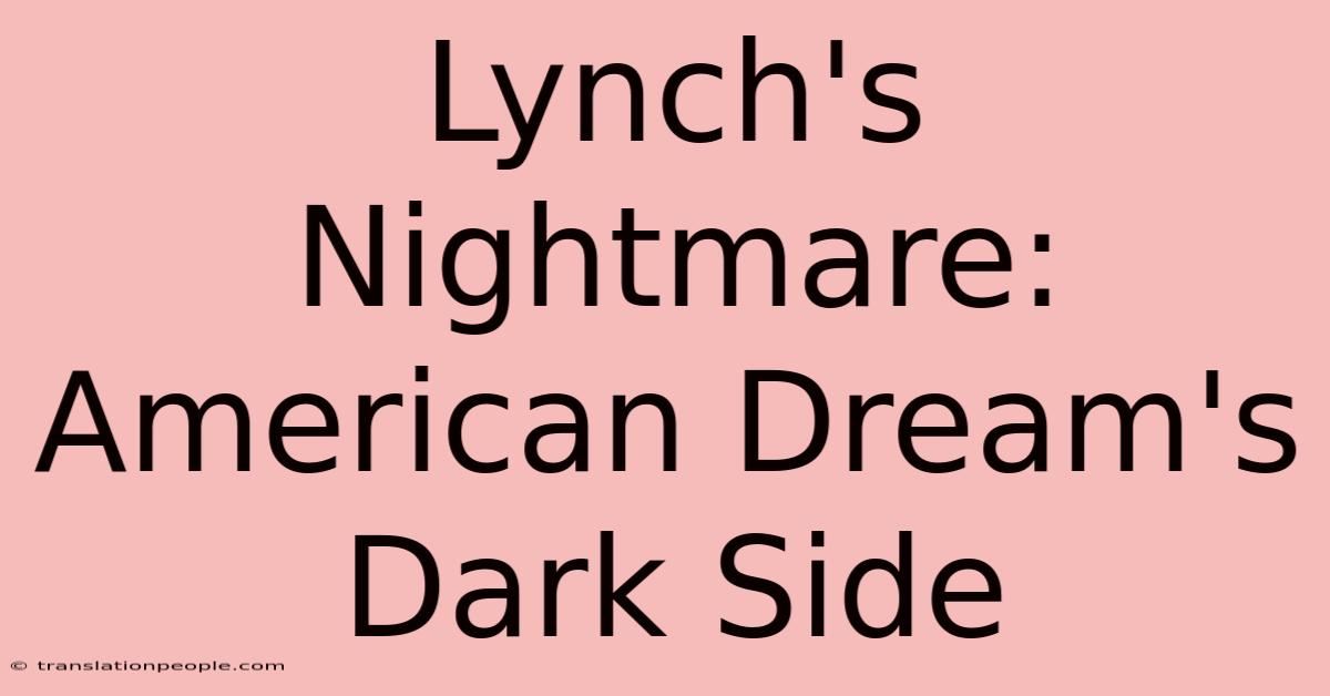 Lynch's Nightmare: American Dream's Dark Side