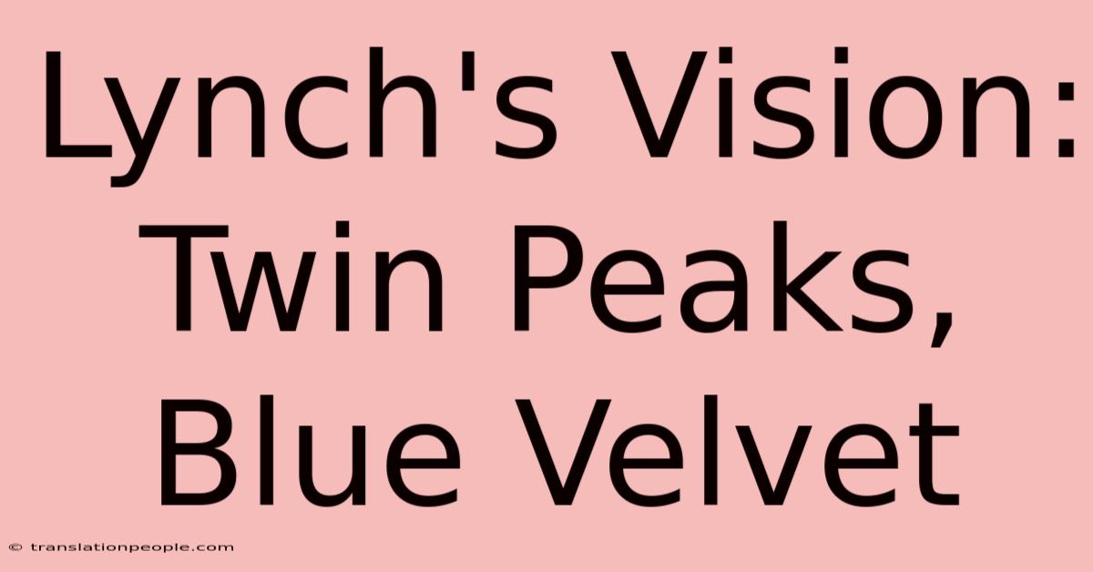 Lynch's Vision: Twin Peaks, Blue Velvet