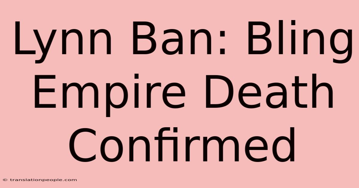 Lynn Ban: Bling Empire Death Confirmed