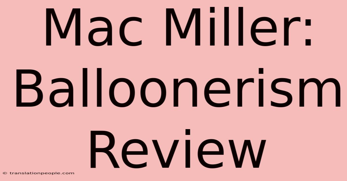 Mac Miller: Balloonerism Review