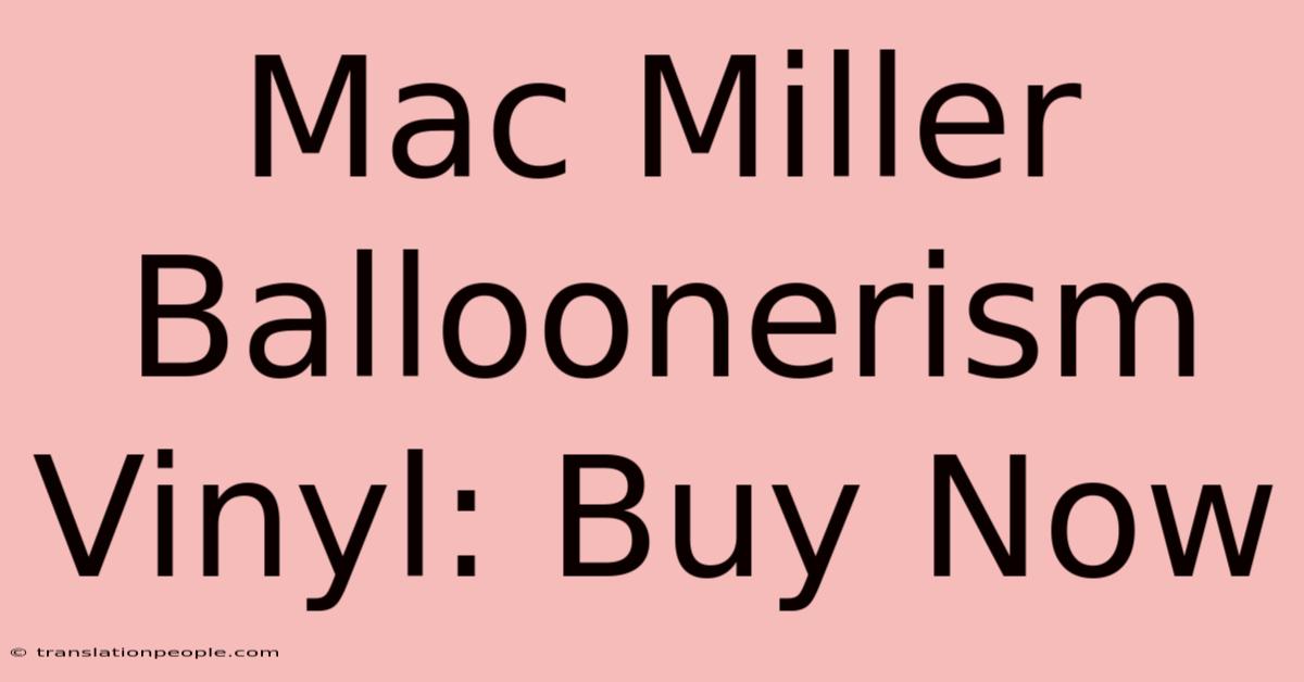 Mac Miller Balloonerism Vinyl: Buy Now