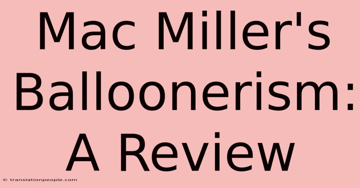 Mac Miller's Balloonerism: A Review