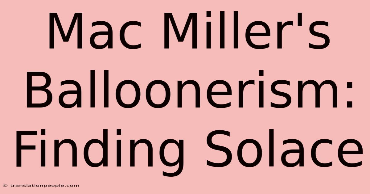 Mac Miller's Balloonerism: Finding Solace