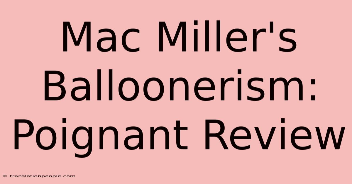 Mac Miller's Balloonerism: Poignant Review