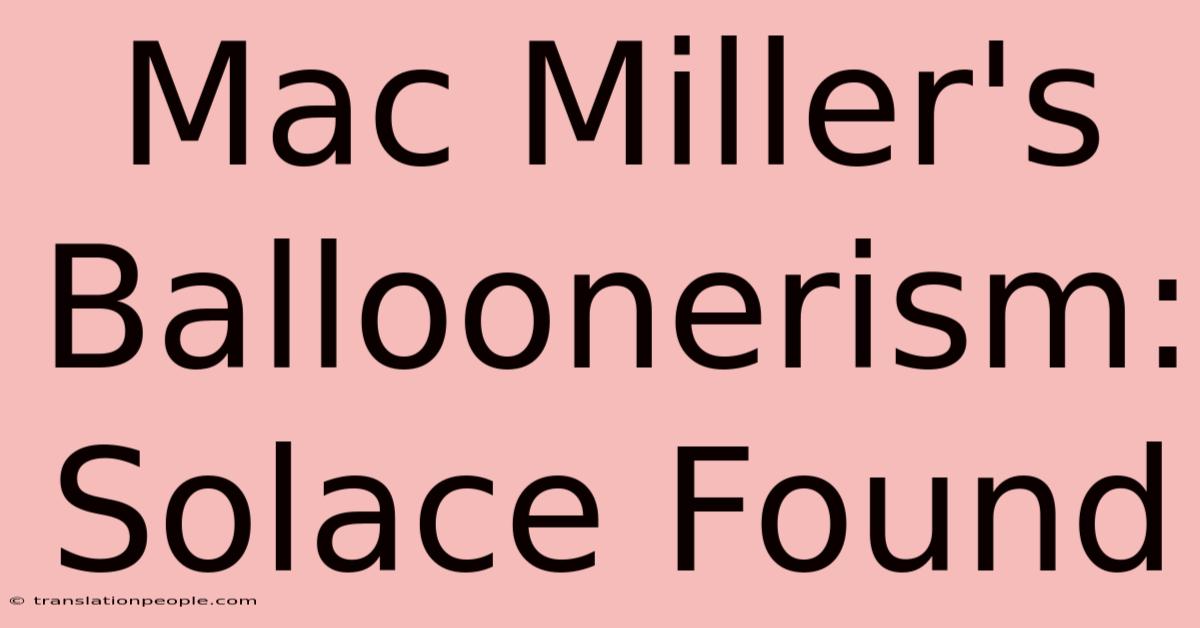 Mac Miller's Balloonerism: Solace Found