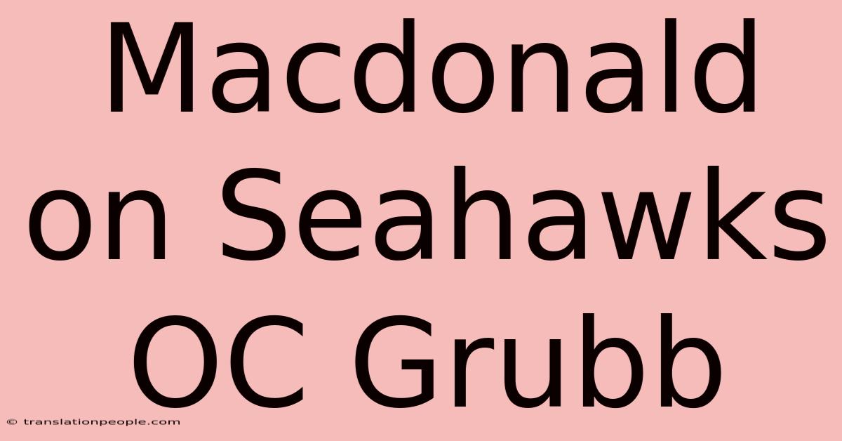 Macdonald On Seahawks OC Grubb