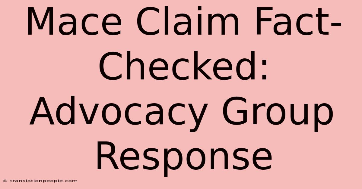 Mace Claim Fact-Checked: Advocacy Group Response