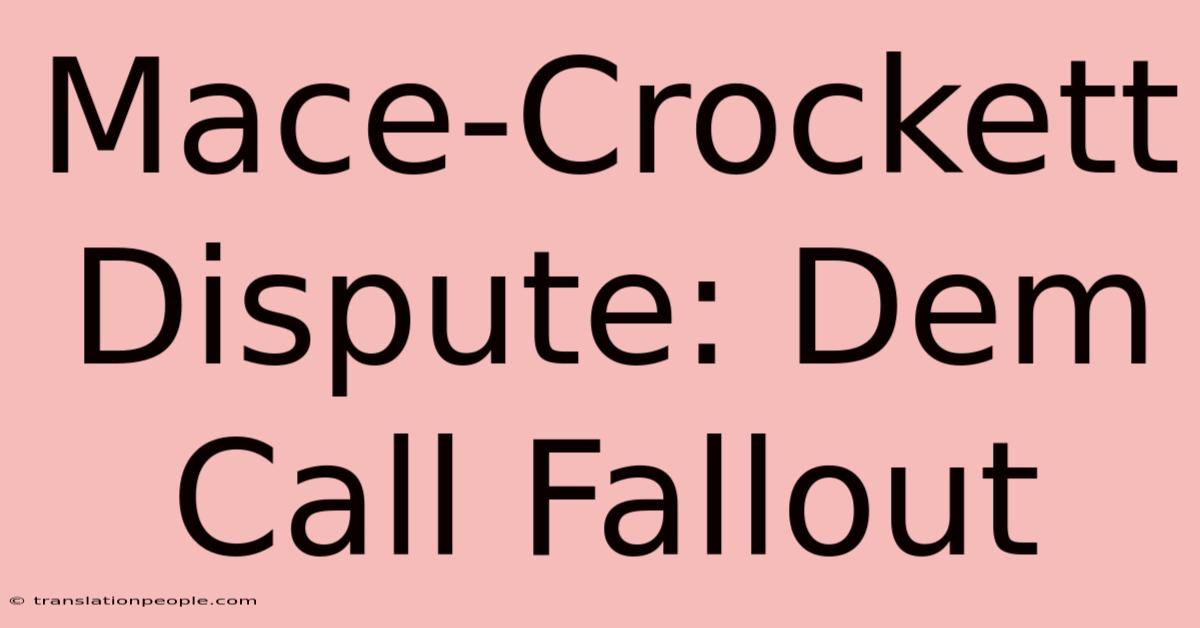 Mace-Crockett Dispute: Dem Call Fallout