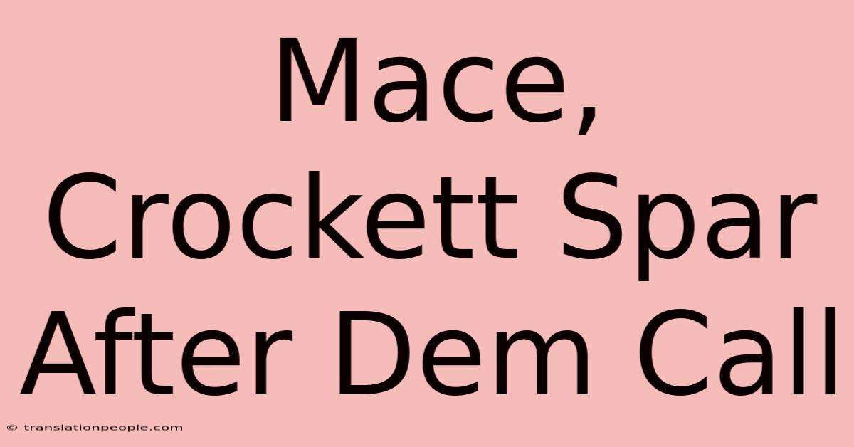 Mace, Crockett Spar After Dem Call