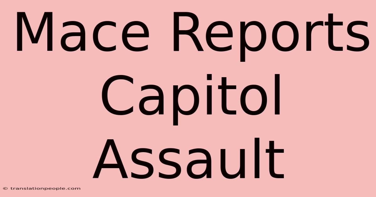 Mace Reports Capitol Assault