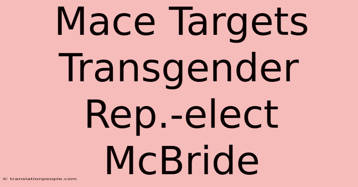 Mace Targets Transgender Rep.-elect McBride