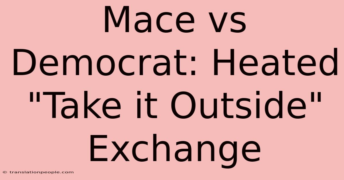 Mace Vs Democrat: Heated 