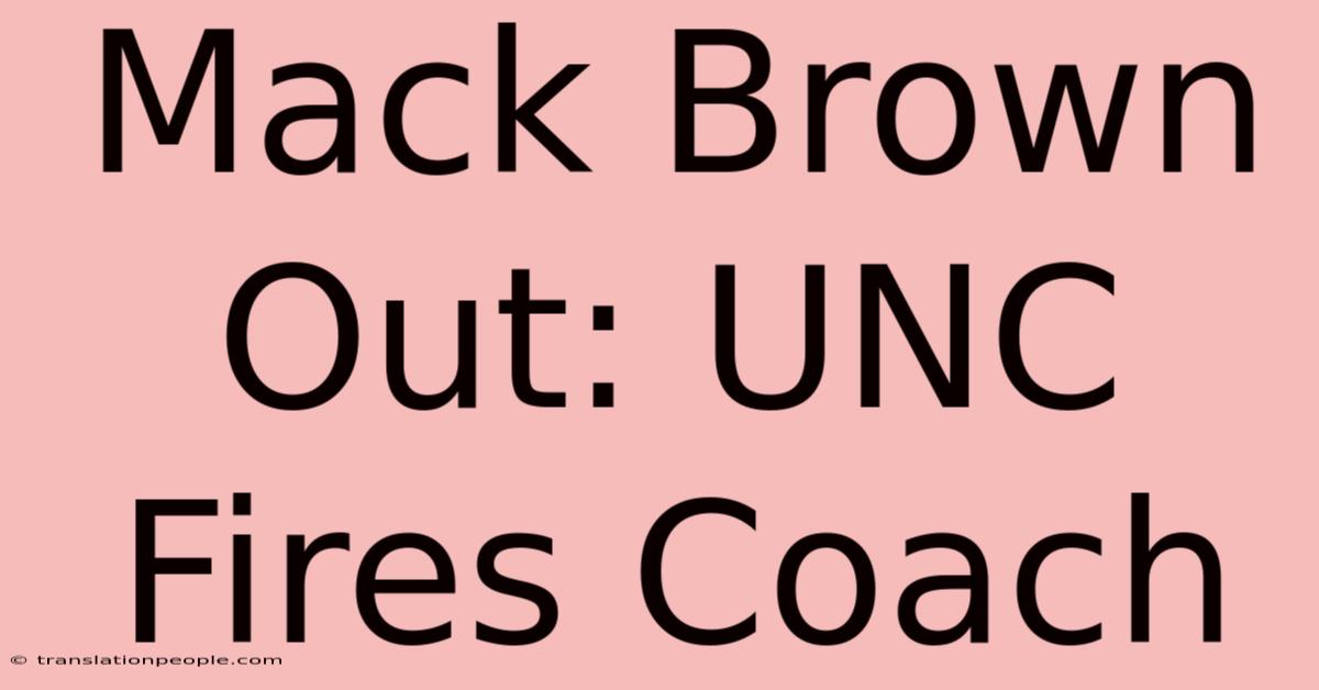 Mack Brown Out: UNC Fires Coach