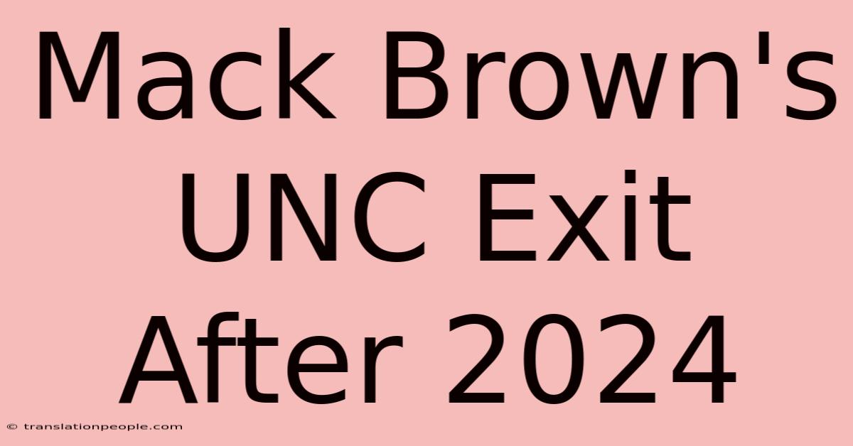 Mack Brown's UNC Exit After 2024