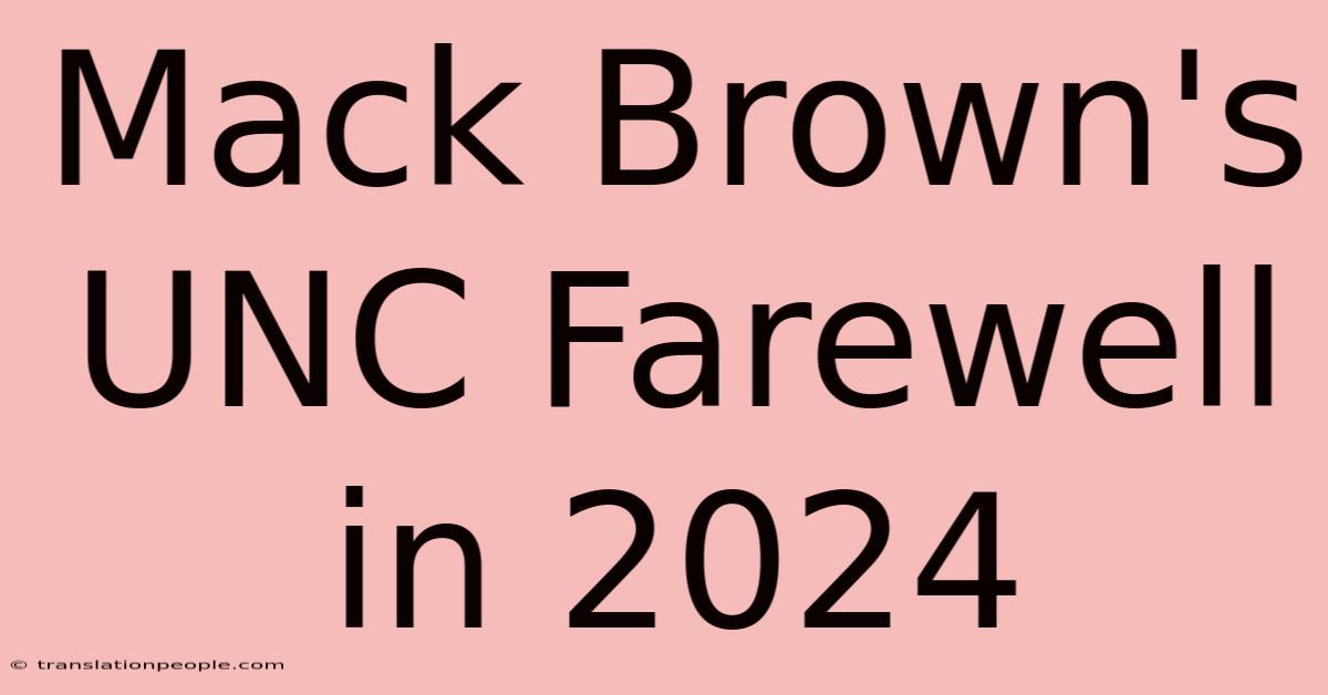 Mack Brown's UNC Farewell In 2024