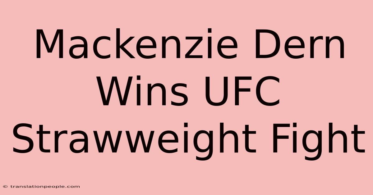 Mackenzie Dern Wins UFC Strawweight Fight