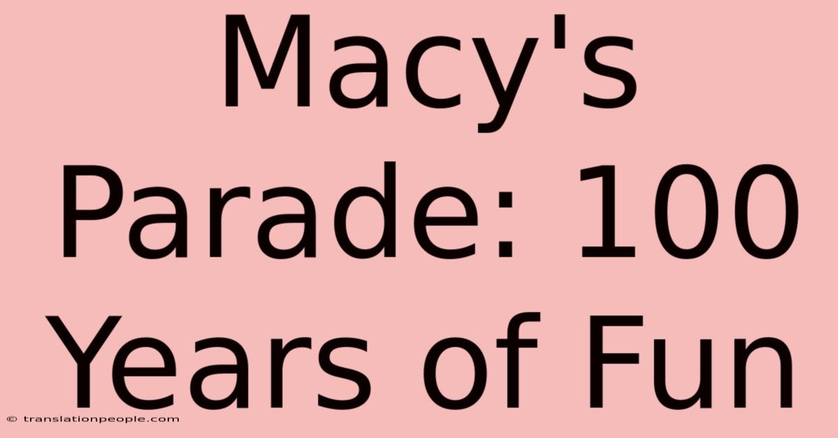 Macy's Parade: 100 Years Of Fun