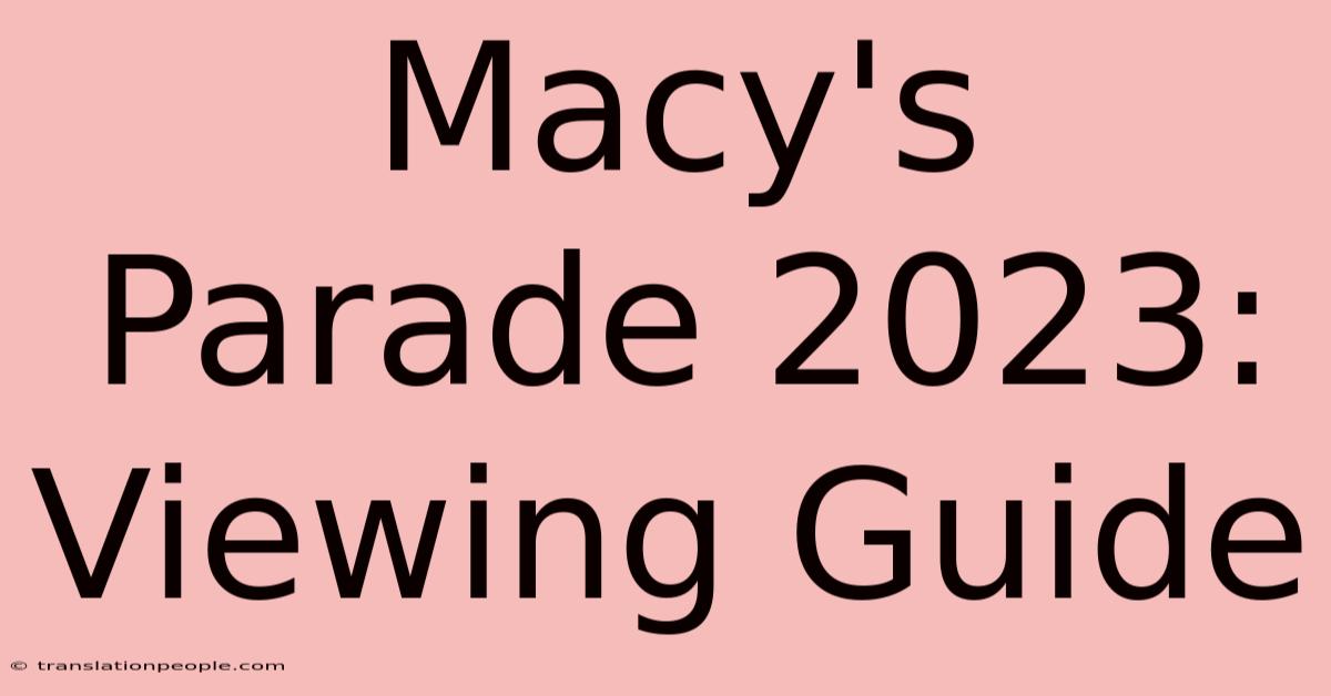 Macy's Parade 2023: Viewing Guide