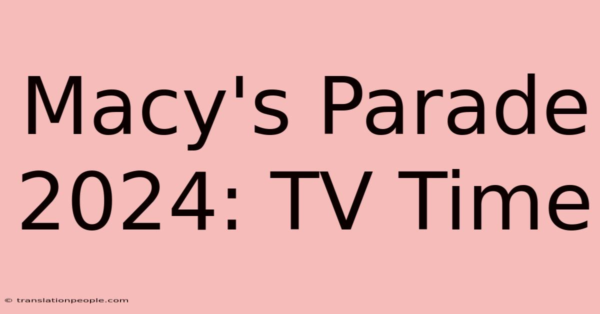 Macy's Parade 2024: TV Time