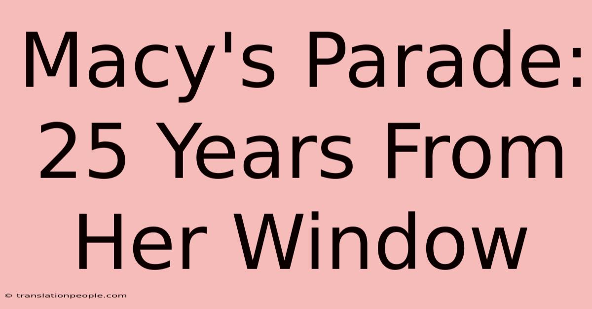 Macy's Parade: 25 Years From Her Window