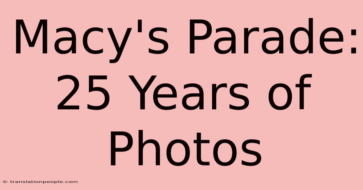 Macy's Parade: 25 Years Of Photos