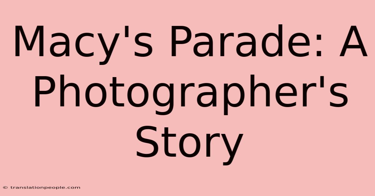 Macy's Parade: A Photographer's Story