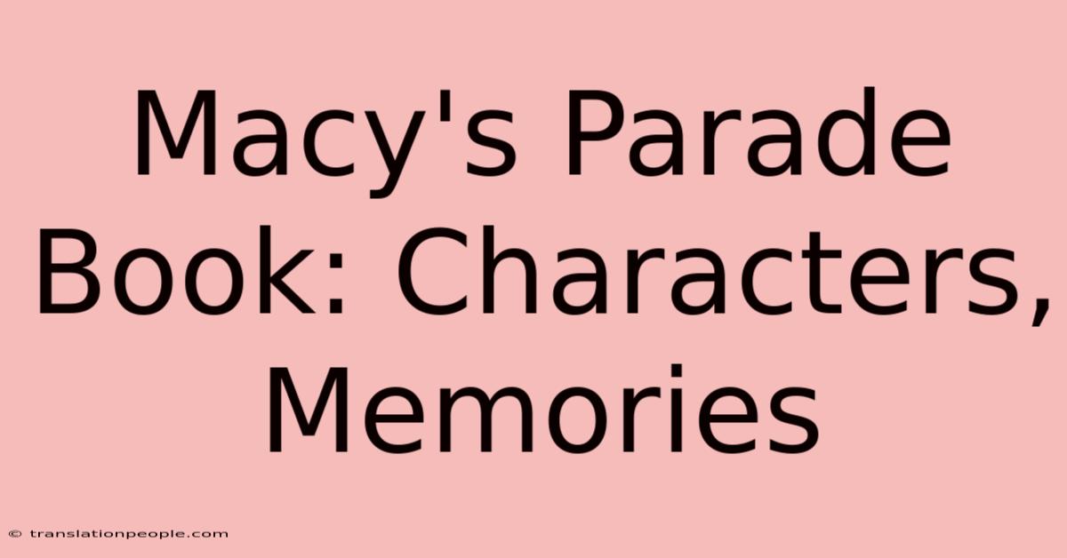 Macy's Parade Book: Characters, Memories