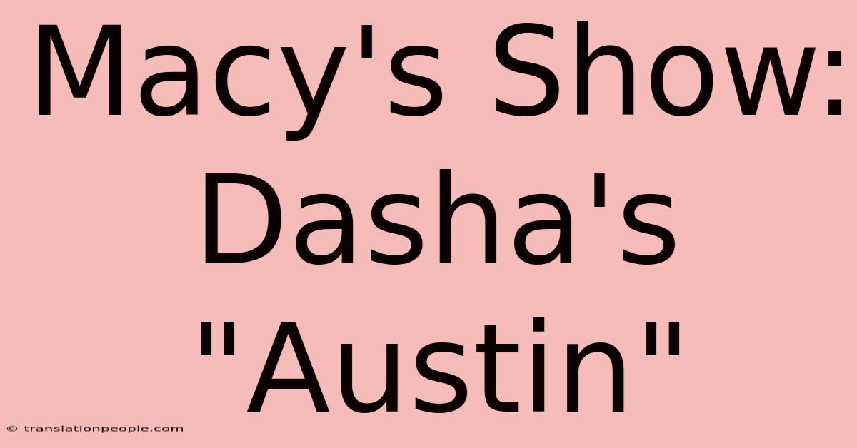 Macy's Show: Dasha's 