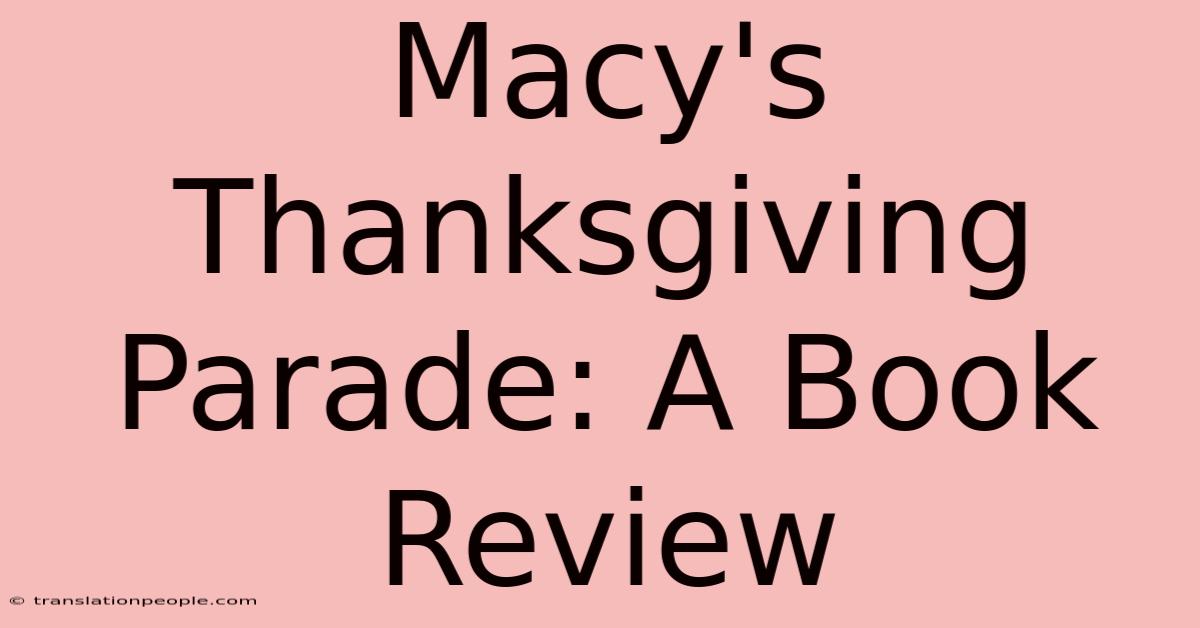 Macy's Thanksgiving Parade: A Book Review