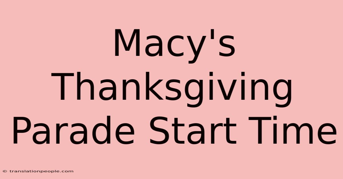 Macy's Thanksgiving Parade Start Time