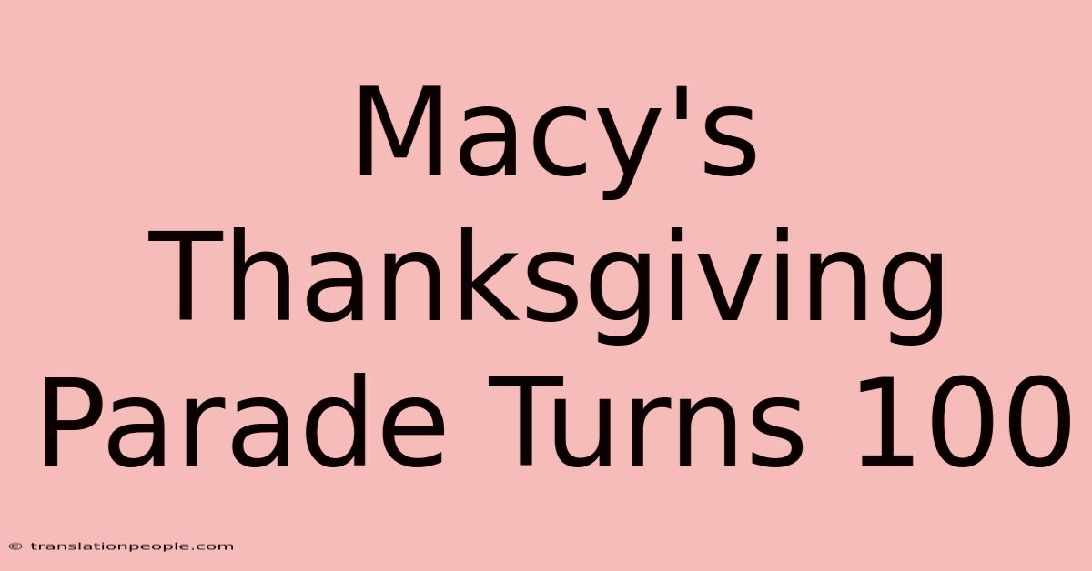 Macy's Thanksgiving Parade Turns 100