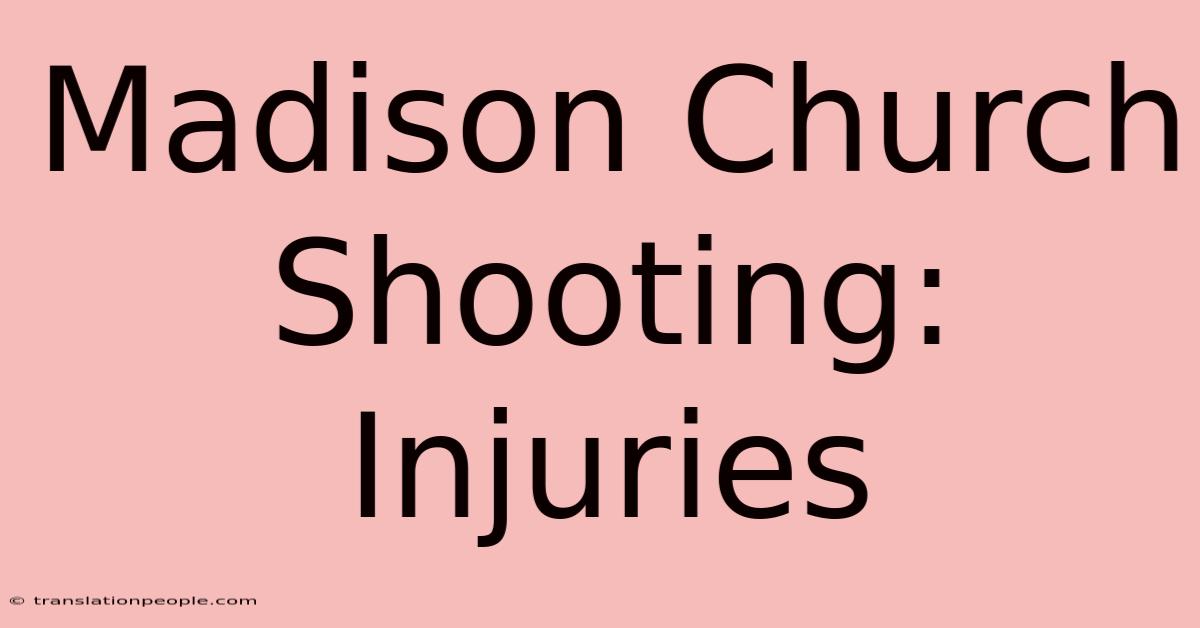 Madison Church Shooting: Injuries