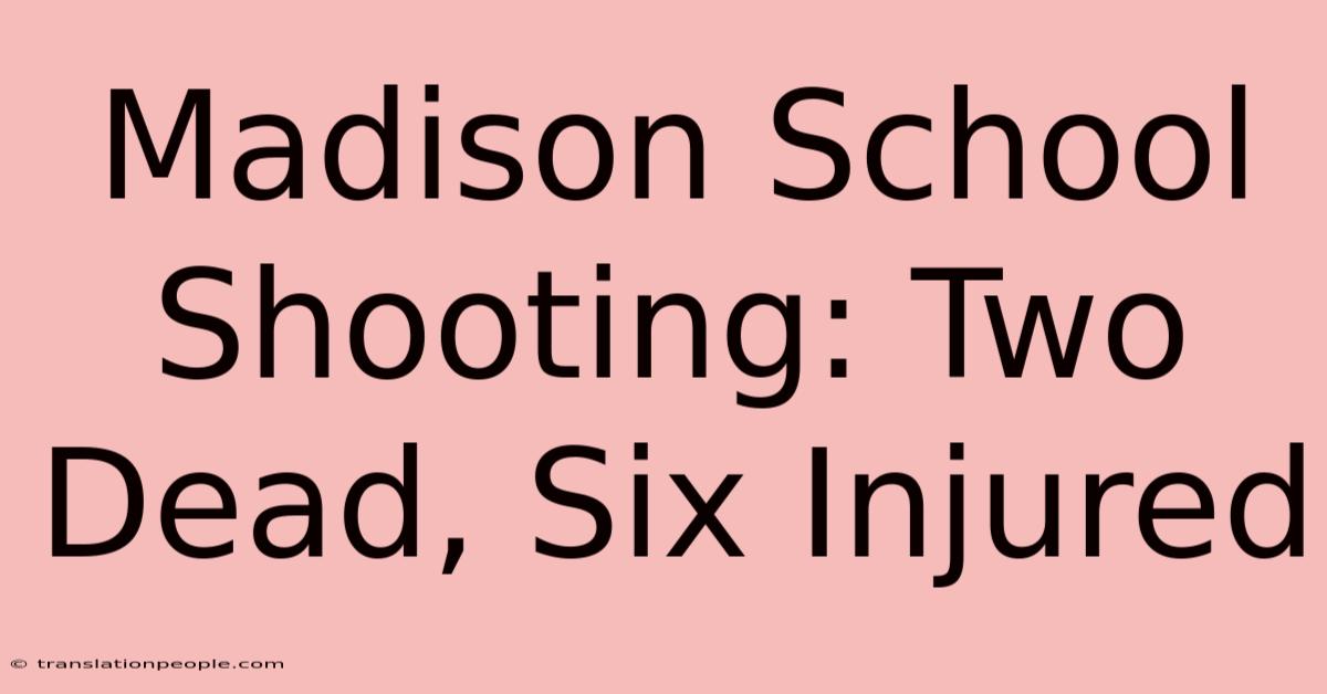 Madison School Shooting: Two Dead, Six Injured