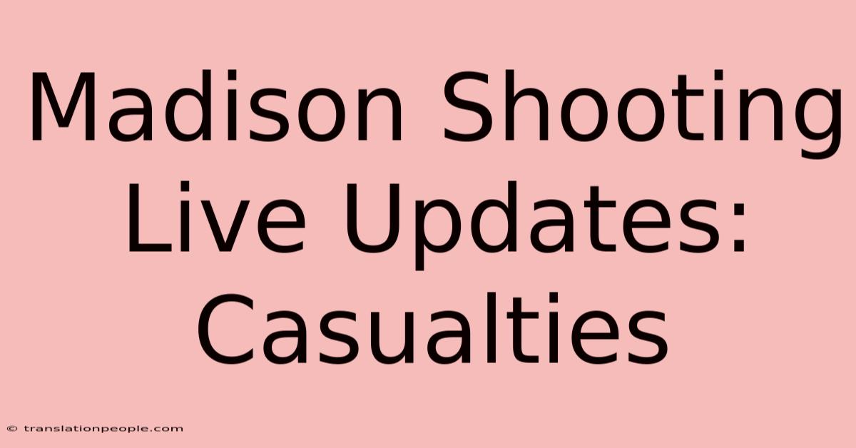 Madison Shooting Live Updates: Casualties