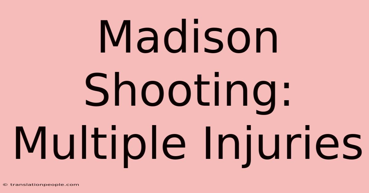 Madison Shooting: Multiple Injuries