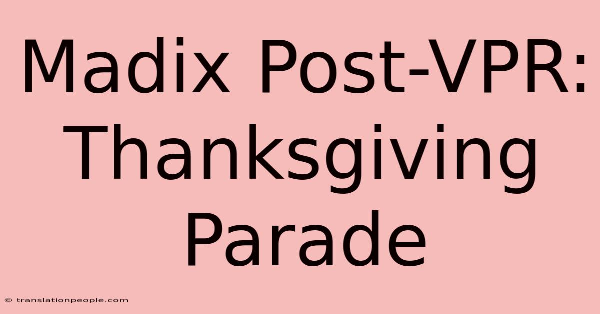 Madix Post-VPR: Thanksgiving Parade