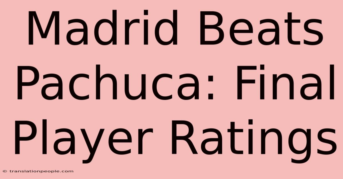 Madrid Beats Pachuca: Final Player Ratings