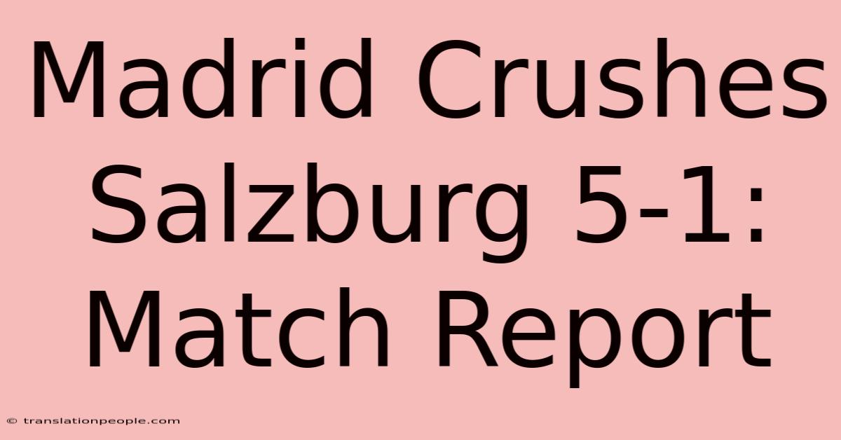 Madrid Crushes Salzburg 5-1: Match Report