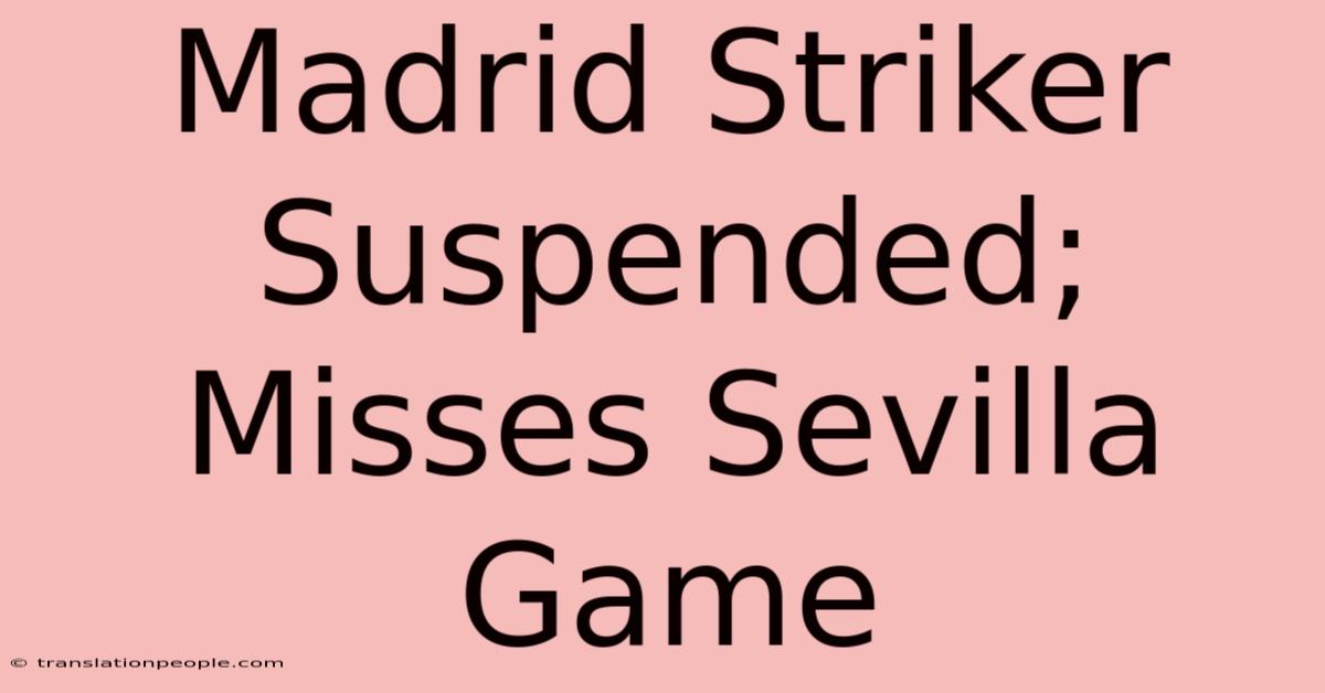 Madrid Striker Suspended; Misses Sevilla Game