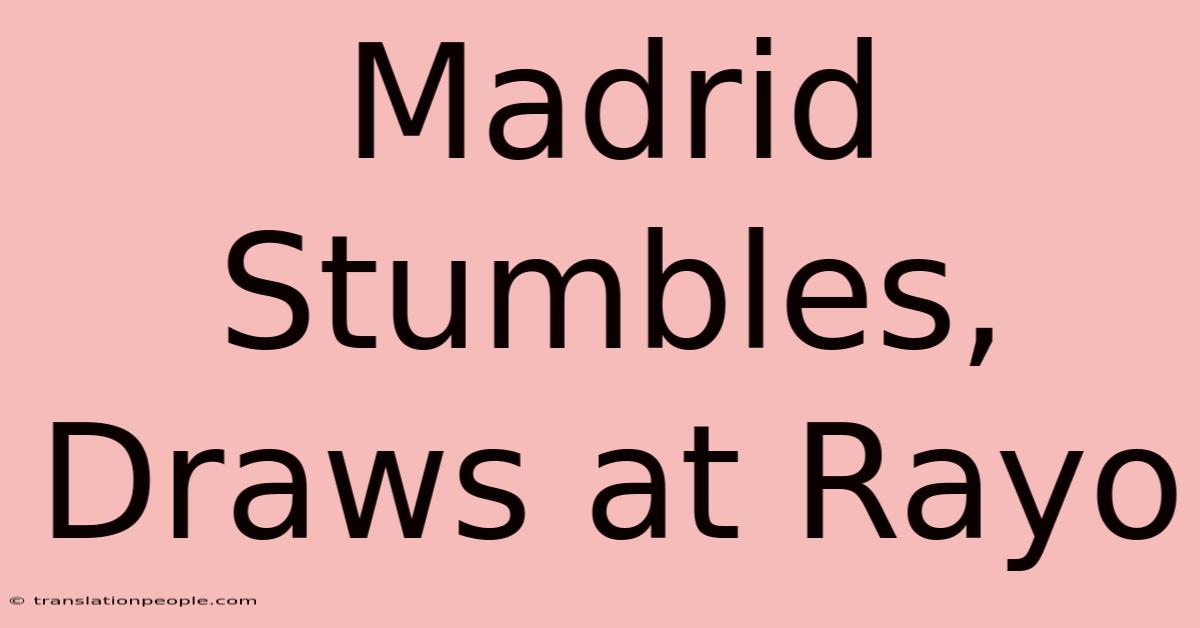 Madrid Stumbles, Draws At Rayo