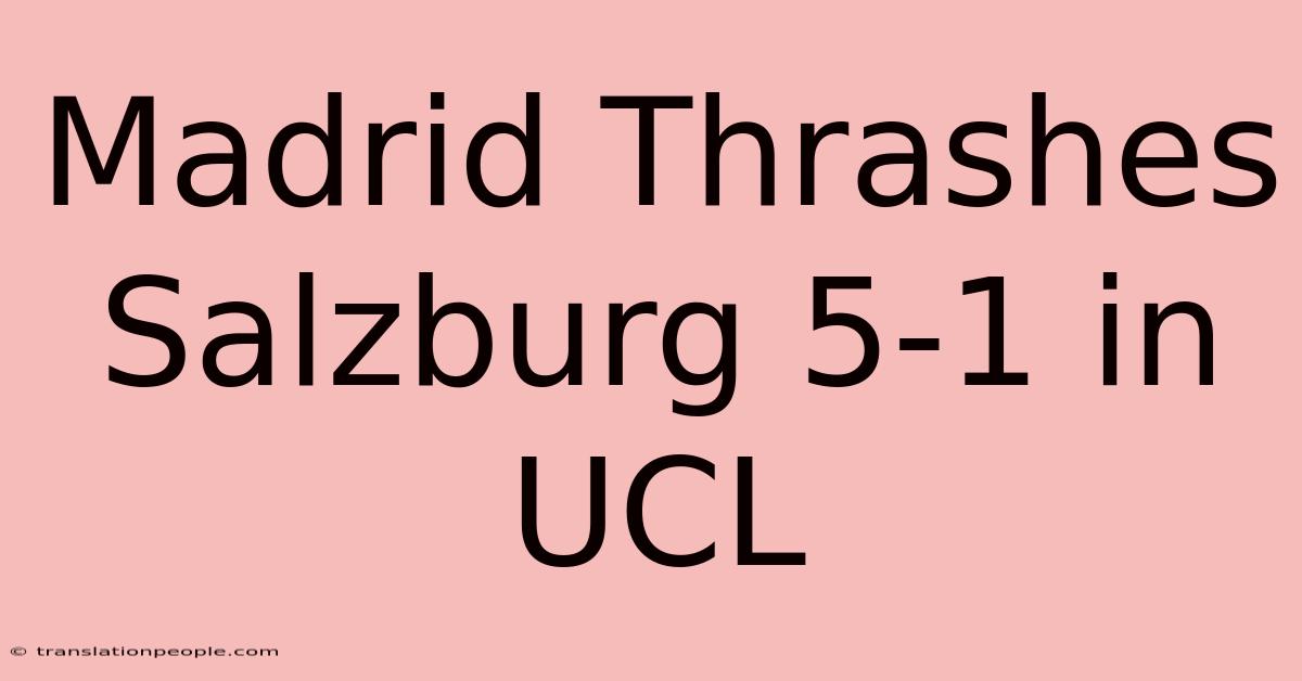 Madrid Thrashes Salzburg 5-1 In UCL