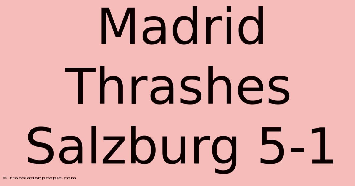 Madrid Thrashes Salzburg 5-1