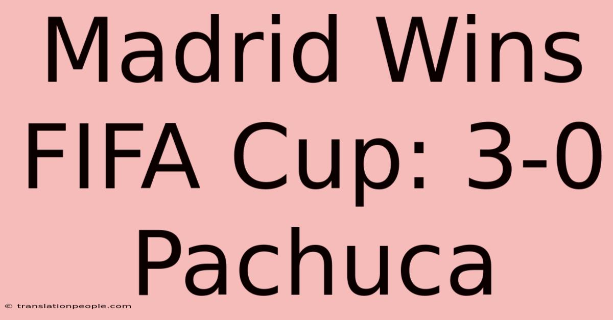 Madrid Wins FIFA Cup: 3-0 Pachuca