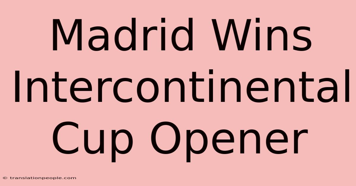 Madrid Wins Intercontinental Cup Opener