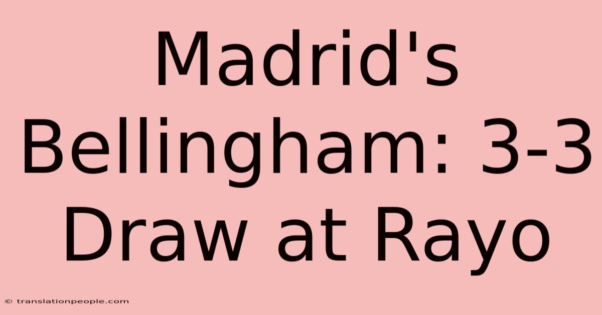 Madrid's Bellingham: 3-3 Draw At Rayo