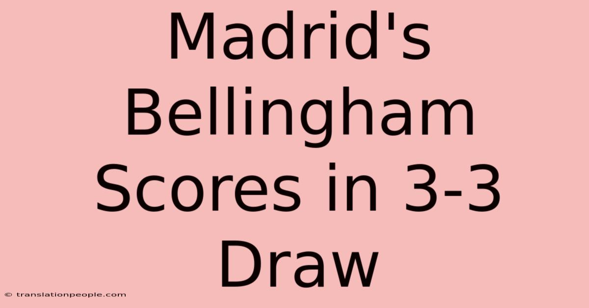 Madrid's Bellingham Scores In 3-3 Draw